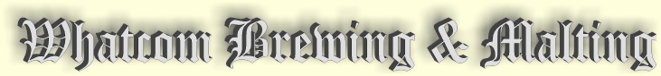 Whatcom Brewing & Malting Whatcom Brewing & Malting header - graphic